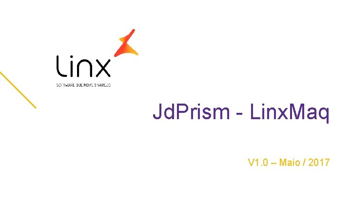 Jd. Prism - Linx. Maq V 1. 0 – Maio / 2017 