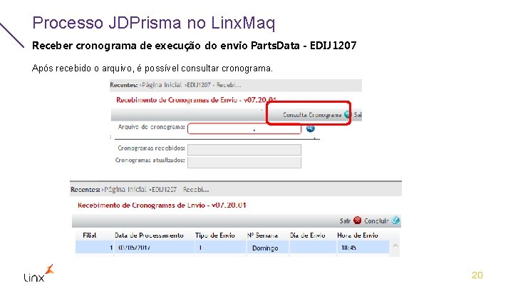 Processo JDPrisma no Linx. Maq Receber cronograma de execução do envio Parts. Data -