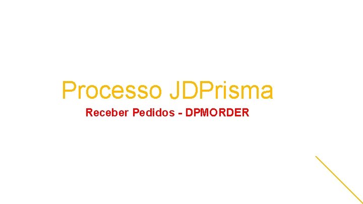 Processo JDPrisma Receber Pedidos - DPMORDER 