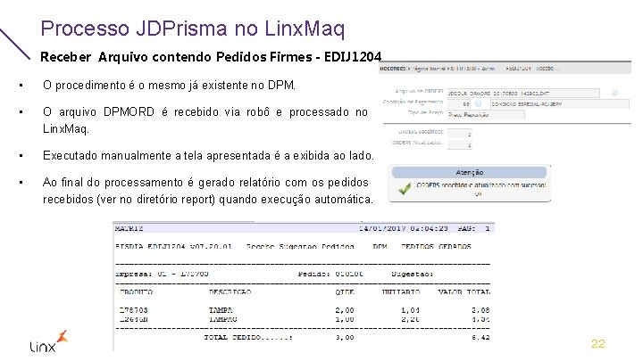 Processo JDPrisma no Linx. Maq Receber Arquivo contendo Pedidos Firmes - EDIJ 1204 •
