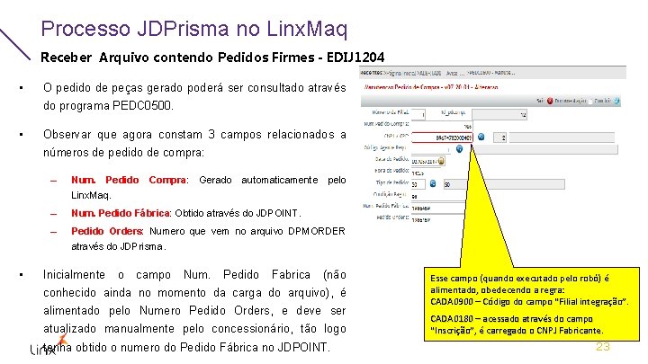 Processo JDPrisma no Linx. Maq Receber Arquivo contendo Pedidos Firmes - EDIJ 1204 •