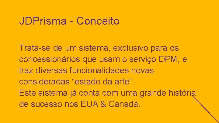 JDPrisma - Conceito Trata-se de um sistema, exclusivo para os concessionários que usam o
