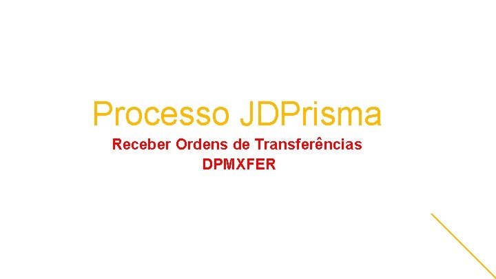 Processo JDPrisma Receber Ordens de Transferências DPMXFER 