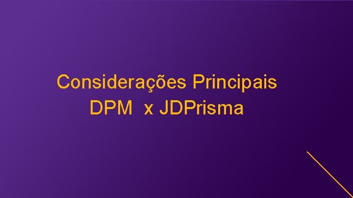 Considerações Principais DPM x JDPrisma 