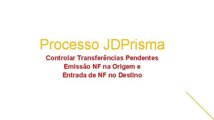 Processo JDPrisma Controlar Transferências Pendentes Emissão NF na Origem e Entrada de NF no