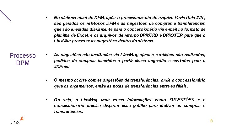 Processo DPM • No sistema atual do DPM, após o processamento do arquivo Parts