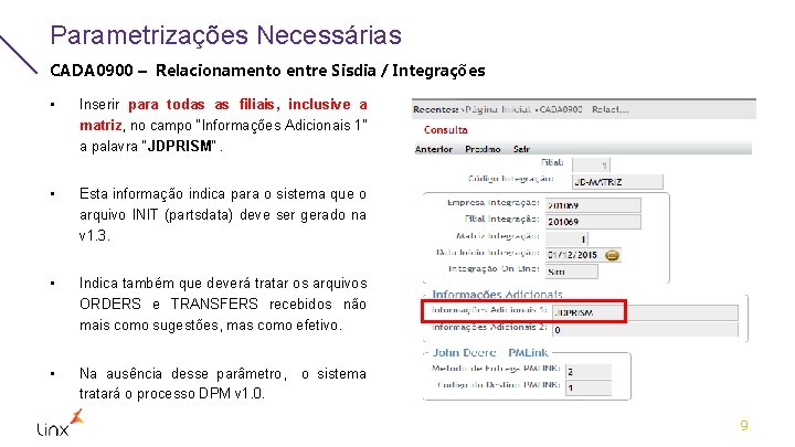 Parametrizações Necessárias CADA 0900 – Relacionamento entre Sisdia / Integrações • Inserir para todas