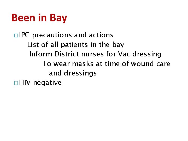 Been in Bay � IPC precautions and actions List of all patients in the