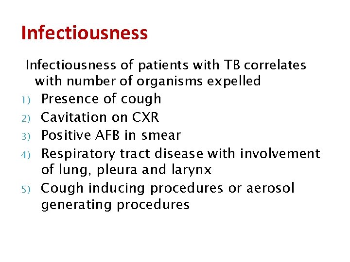 Infectiousness of patients with TB correlates with number of organisms expelled 1) Presence of