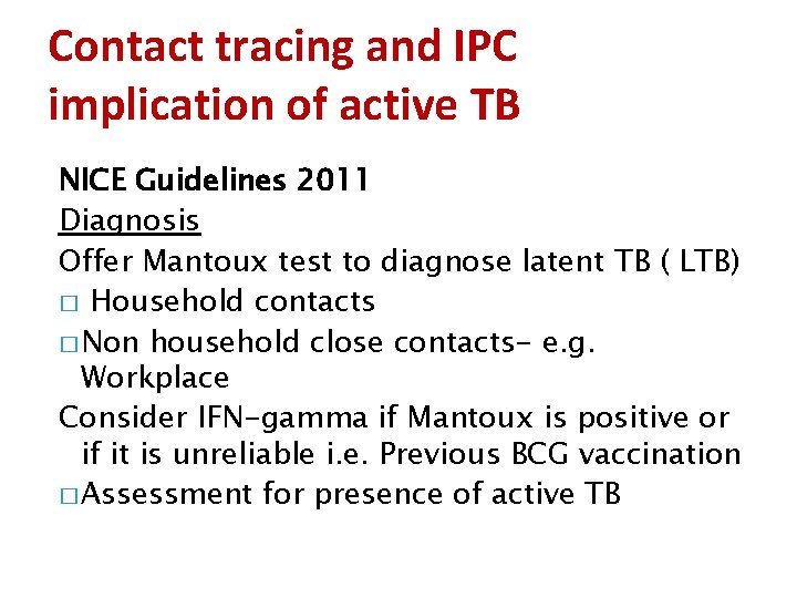 Contact tracing and IPC implication of active TB NICE Guidelines 2011 Diagnosis Offer Mantoux
