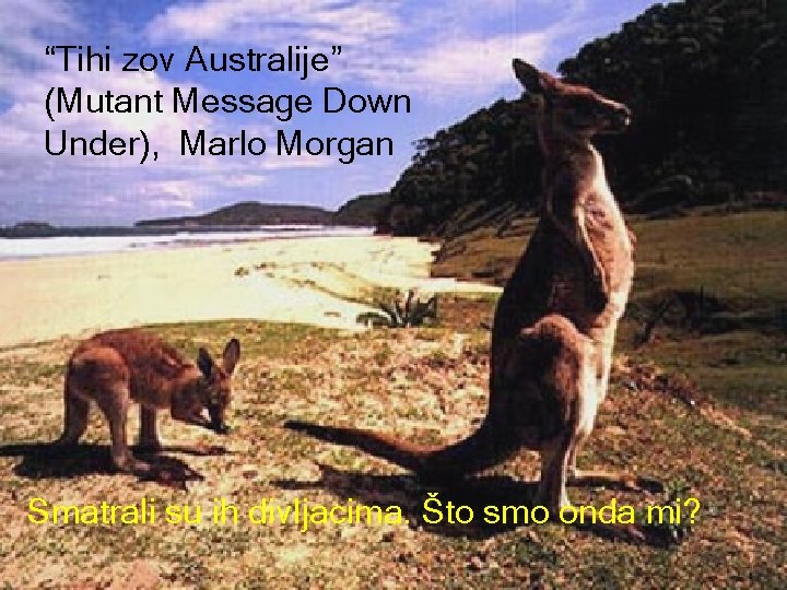 “Tihi zov Australije” (Mutant Message Down Under), Marlo Morgan Smatrali su ih divljacima. Što