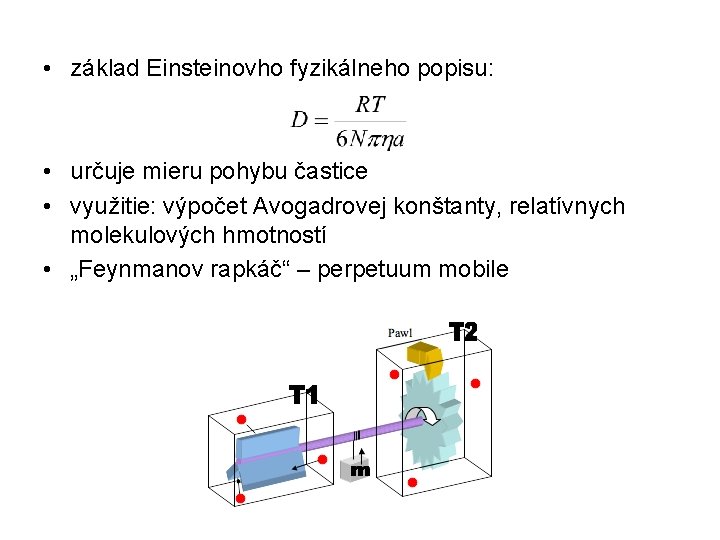  • základ Einsteinovho fyzikálneho popisu: • určuje mieru pohybu častice • využitie: výpočet