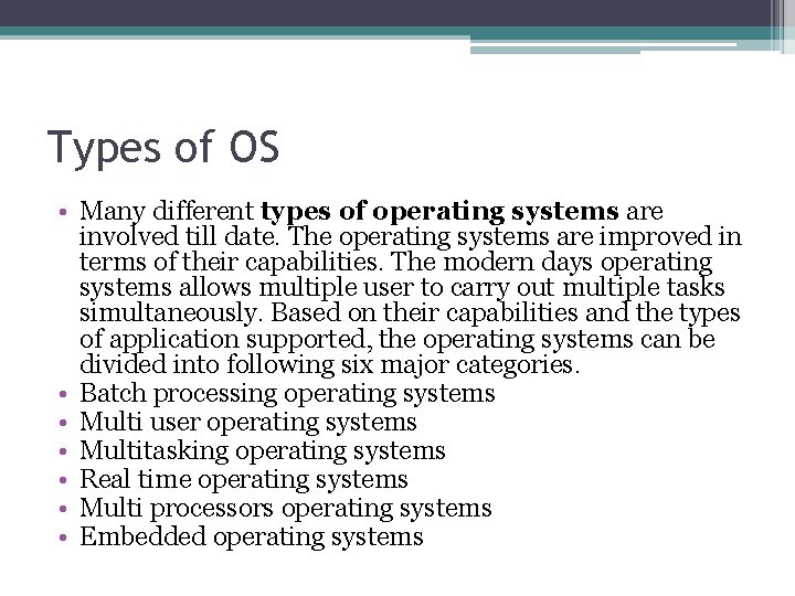 Types of OS • Many different types of operating systems are involved till date.