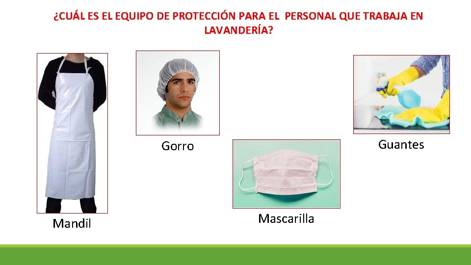 ¿CUÁL ES EL EQUIPO DE PROTECCIÓN PARA EL PERSONAL QUE TRABAJA EN LAVANDERÍA? Guantes