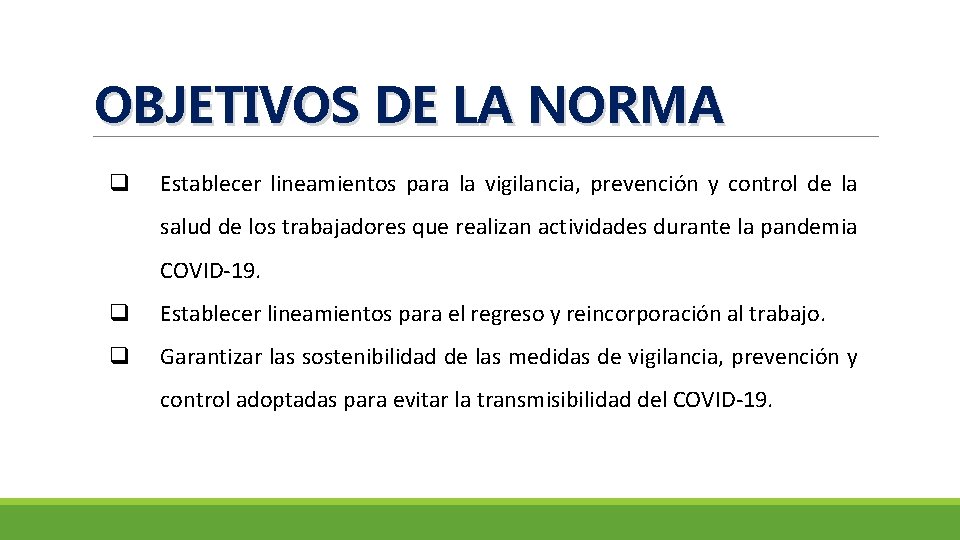 OBJETIVOS DE LA NORMA q Establecer lineamientos para la vigilancia, prevención y control de