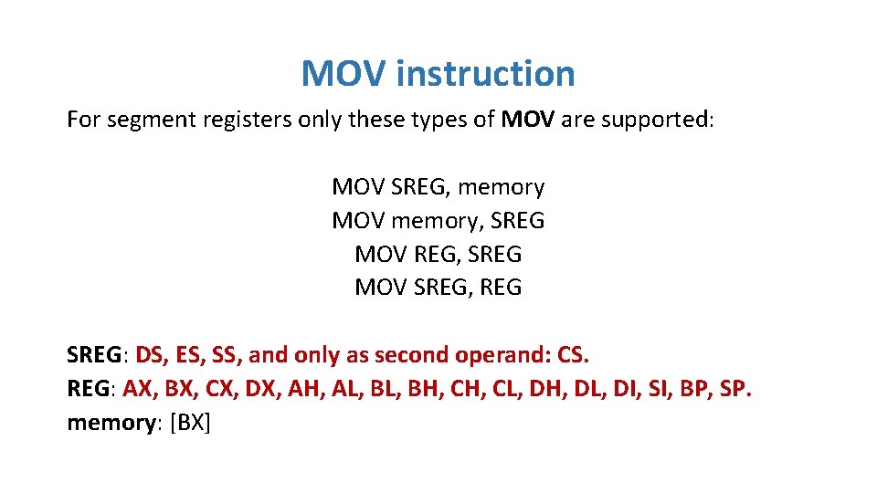 MOV instruction For segment registers only these types of MOV are supported: MOV SREG, MOV instruction For segment registers only these types of MOV are supported: MOV SREG,