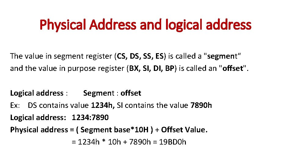 Physical Address and logical address The value in segment register (CS, DS, SS, ES) Physical Address and logical address The value in segment register (CS, DS, SS, ES)