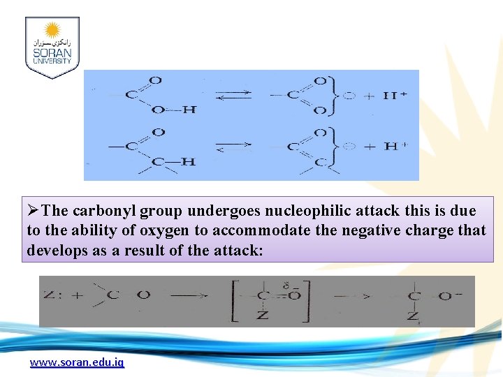 ØThe carbonyl group undergoes nucleophilic attack this is due to the ability of oxygen