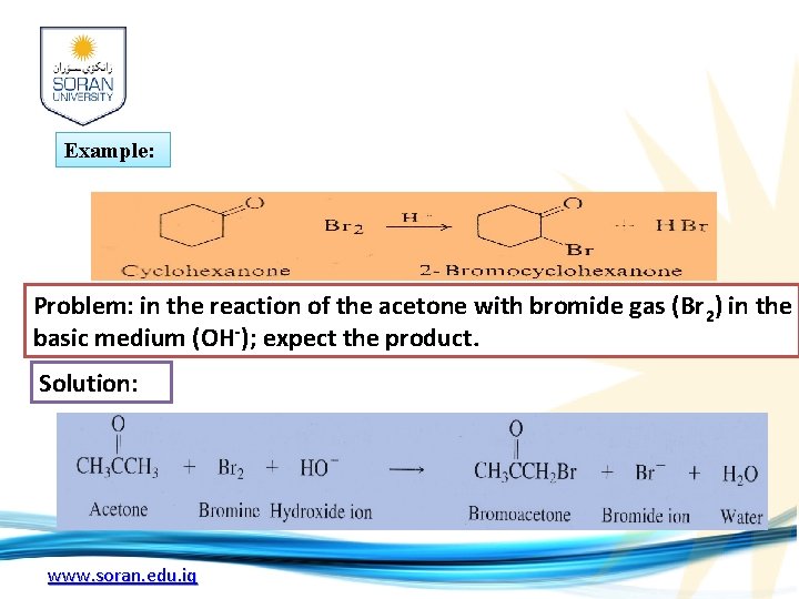 Example: Problem: in the reaction of the acetone with bromide gas (Br 2) in