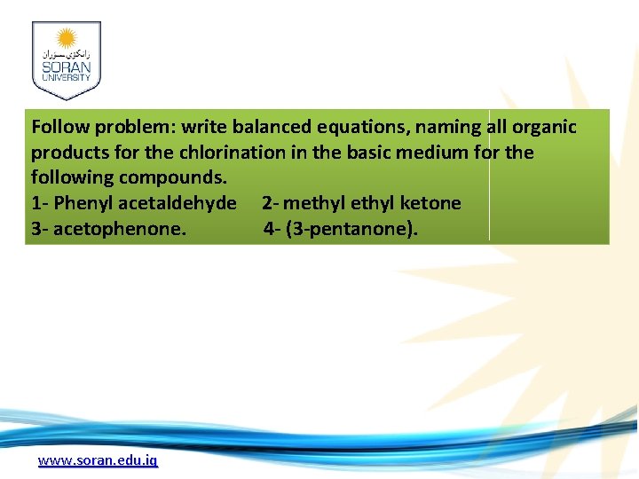 Follow problem: write balanced equations, naming all organic products for the chlorination in the