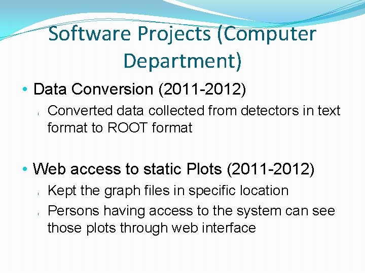 Software Projects (Computer Department) • Data Conversion (2011 -2012) l Converted data collected from