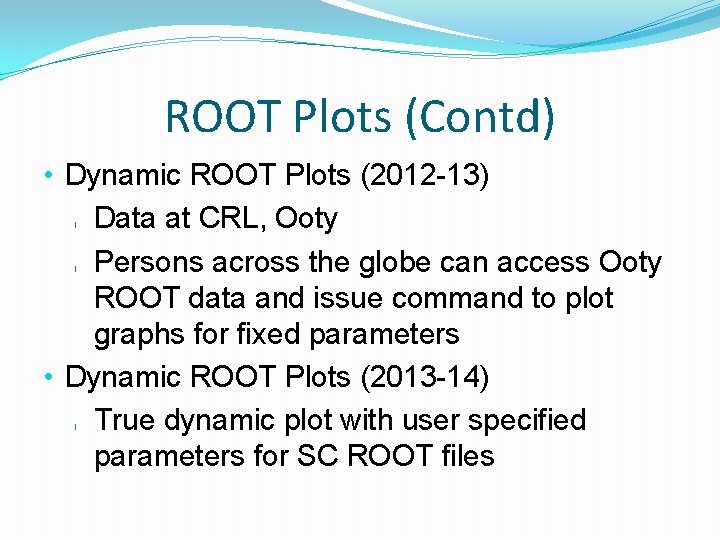 ROOT Plots (Contd) • Dynamic ROOT Plots (2012 -13) Data at CRL, Ooty Persons