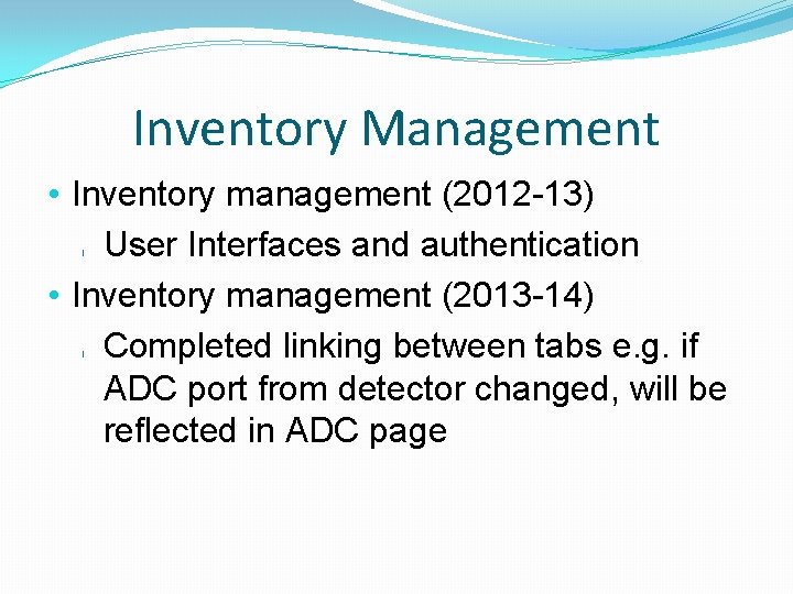 Inventory Management • Inventory management (2012 -13) User Interfaces and authentication • Inventory management