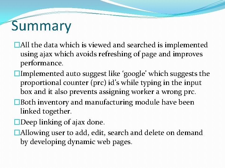 Summary �All the data which is viewed and searched is implemented using ajax which