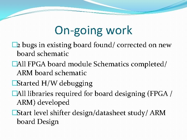 On-going work � 2 bugs in existing board found/ corrected on new board schematic