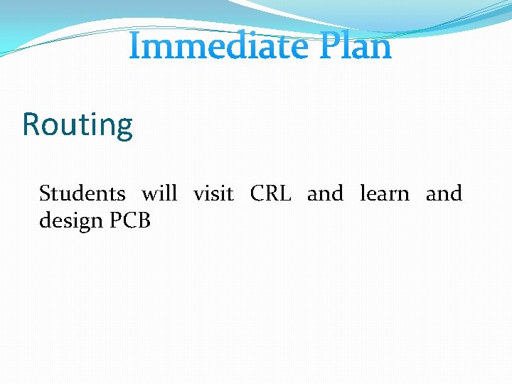 Routing Students will visit CRL and learn and design PCB 
