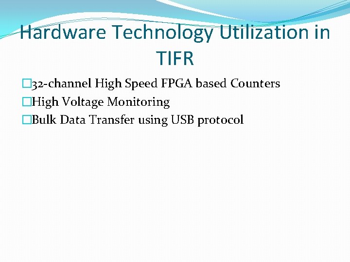 Hardware Technology Utilization in TIFR � 32 -channel High Speed FPGA based Counters �High