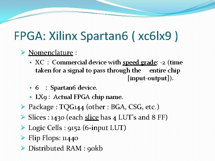 FPGA: Xilinx Spartan 6 ( xc 6 lx 9 ) Ø Nomenclature : •