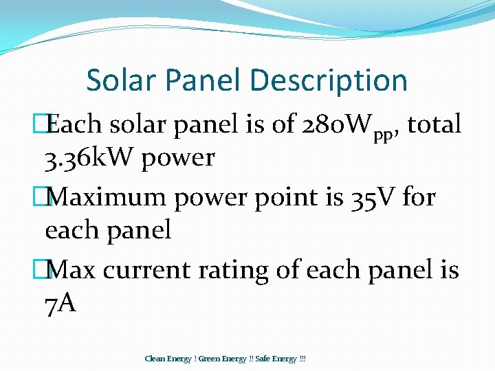 Solar Panel Description �Each solar panel is of 280 Wpp, total 3. 36 k.