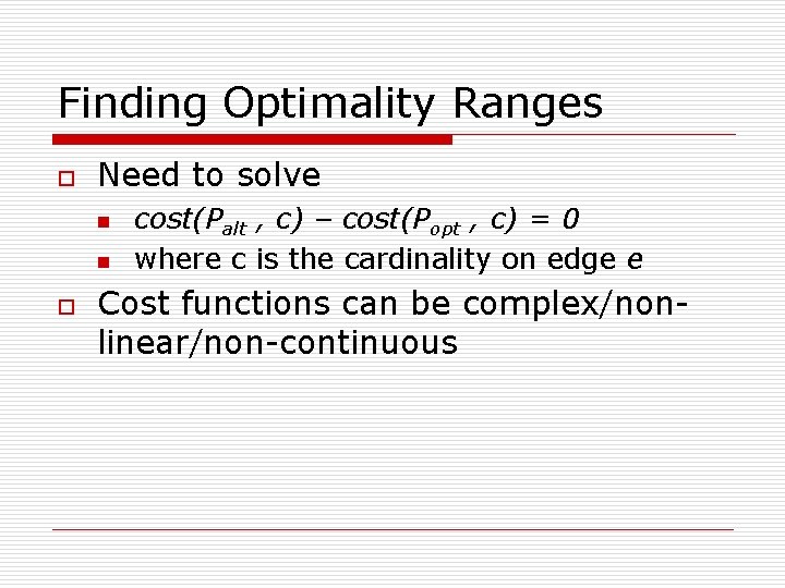 Finding Optimality Ranges o Need to solve n n o cost(Palt , c) –