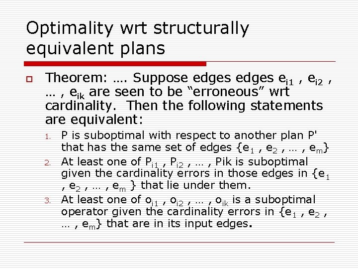 Optimality wrt structurally equivalent plans o Theorem: …. Suppose edges ei 1 , ei