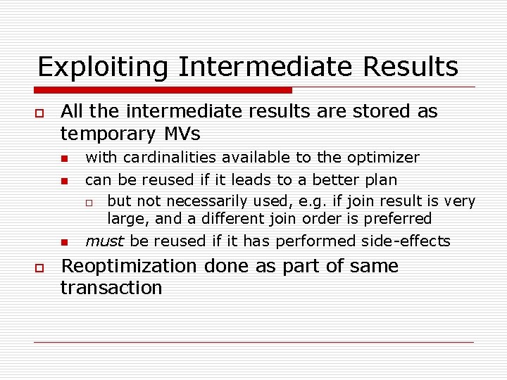 Exploiting Intermediate Results o All the intermediate results are stored as temporary MVs n