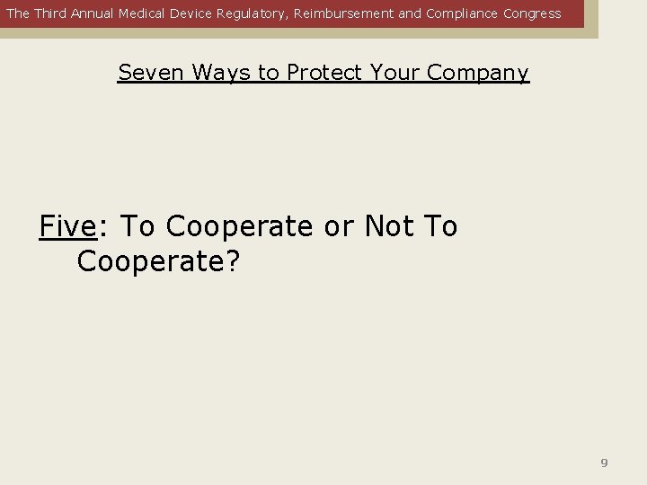 The Third Annual Medical Device Regulatory, Reimbursement and Compliance Congress Seven Ways to Protect