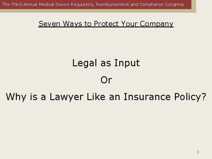 The Third Annual Medical Device Regulatory, Reimbursement and Compliance Congress Seven Ways to Protect