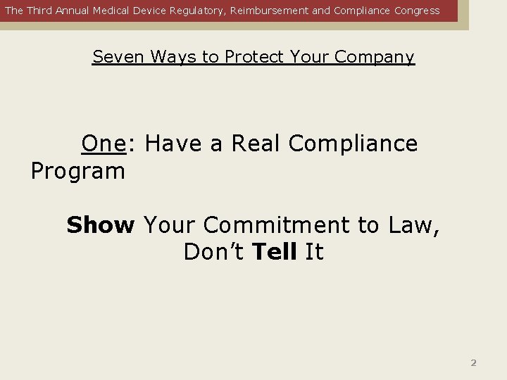 The Third Annual Medical Device Regulatory, Reimbursement and Compliance Congress Seven Ways to Protect