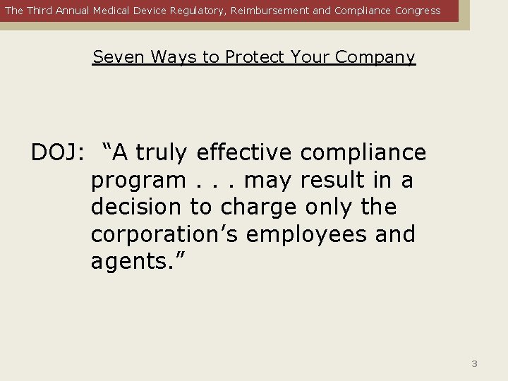 The Third Annual Medical Device Regulatory, Reimbursement and Compliance Congress Seven Ways to Protect