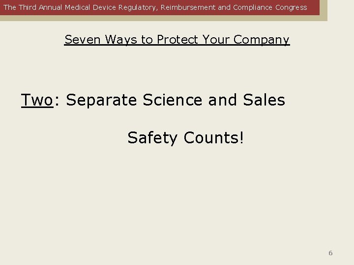 The Third Annual Medical Device Regulatory, Reimbursement and Compliance Congress Seven Ways to Protect