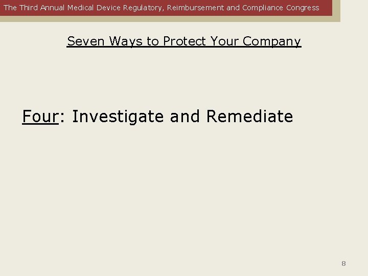 The Third Annual Medical Device Regulatory, Reimbursement and Compliance Congress Seven Ways to Protect