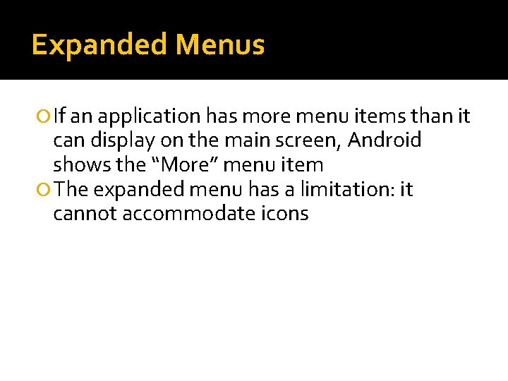 Expanded Menus If an application has more menu items than it can display on
