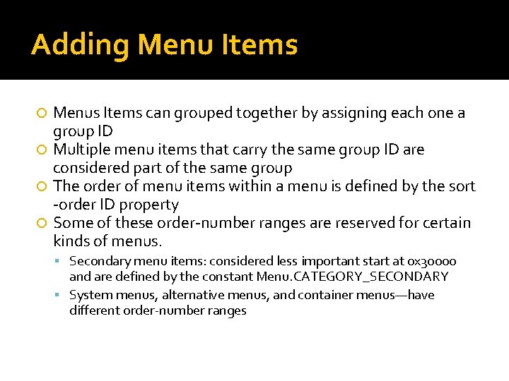 Adding Menu Items Menus Items can grouped together by assigning each one a group