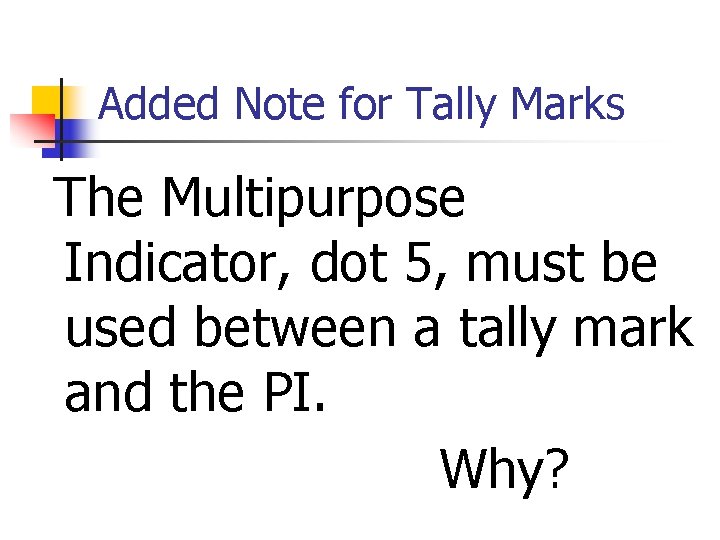 Added Note for Tally Marks The Multipurpose Indicator, dot 5, must be used between