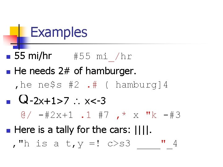 Examples n n 55 mi/hr Tally marks #55 mi_/hr He needs 2# of hamburger.
