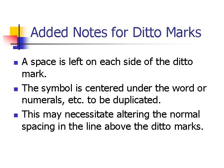 Added Notes for Ditto Marks n n n A space is left on each