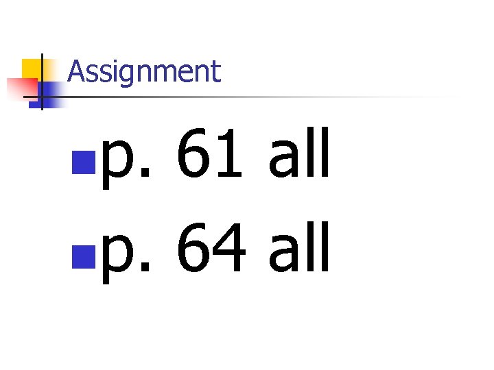 Assignment p. 61 all np. 64 all n 