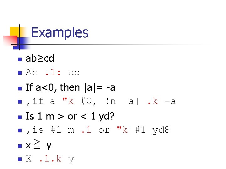 Examples n n n n ab≥cd Ab. 1: cd If a<0, then |a|= -a