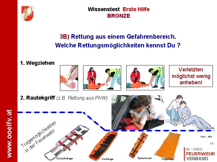 Wissenstest Erste Hilfe BRONZE 3 B) Rettung aus einem Gefahrenbereich. Welche Rettungsmöglichkeiten kennst Du